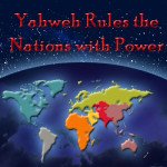 Yahweh rules with power