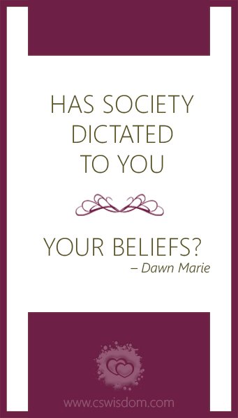 Has Society Dictated to You Your Beliefs? - Faith Comes by Hearing – Who are You Listening To? – Voice 3 - www.cswisdom.com